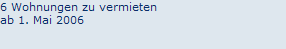 6 Wohnungen zu vermieten
ab 1. Mai 2006